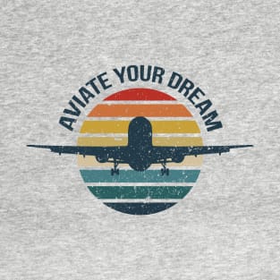 aviate your dream T-Shirt